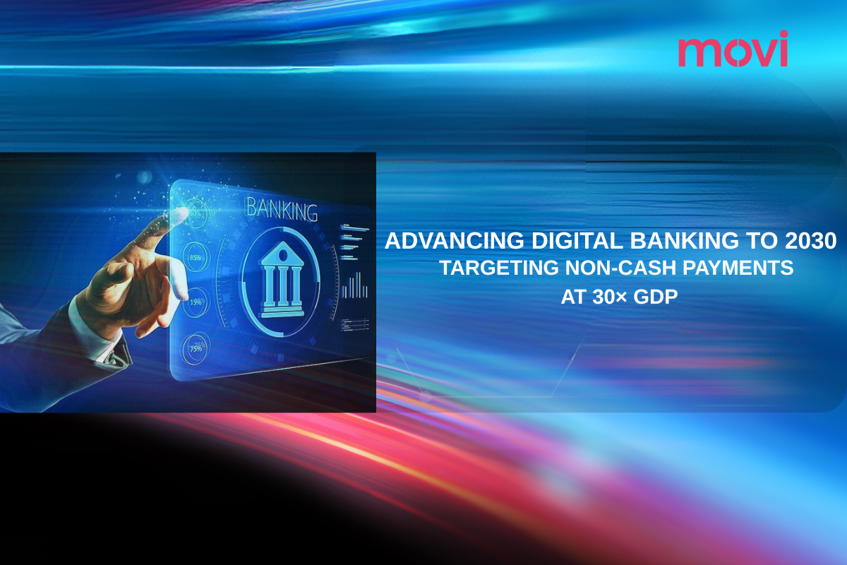 ADVANCING DIGITAL BANKING TO 2030 - TARGETING NON-CASH PAYMENTS AT 30× GDP